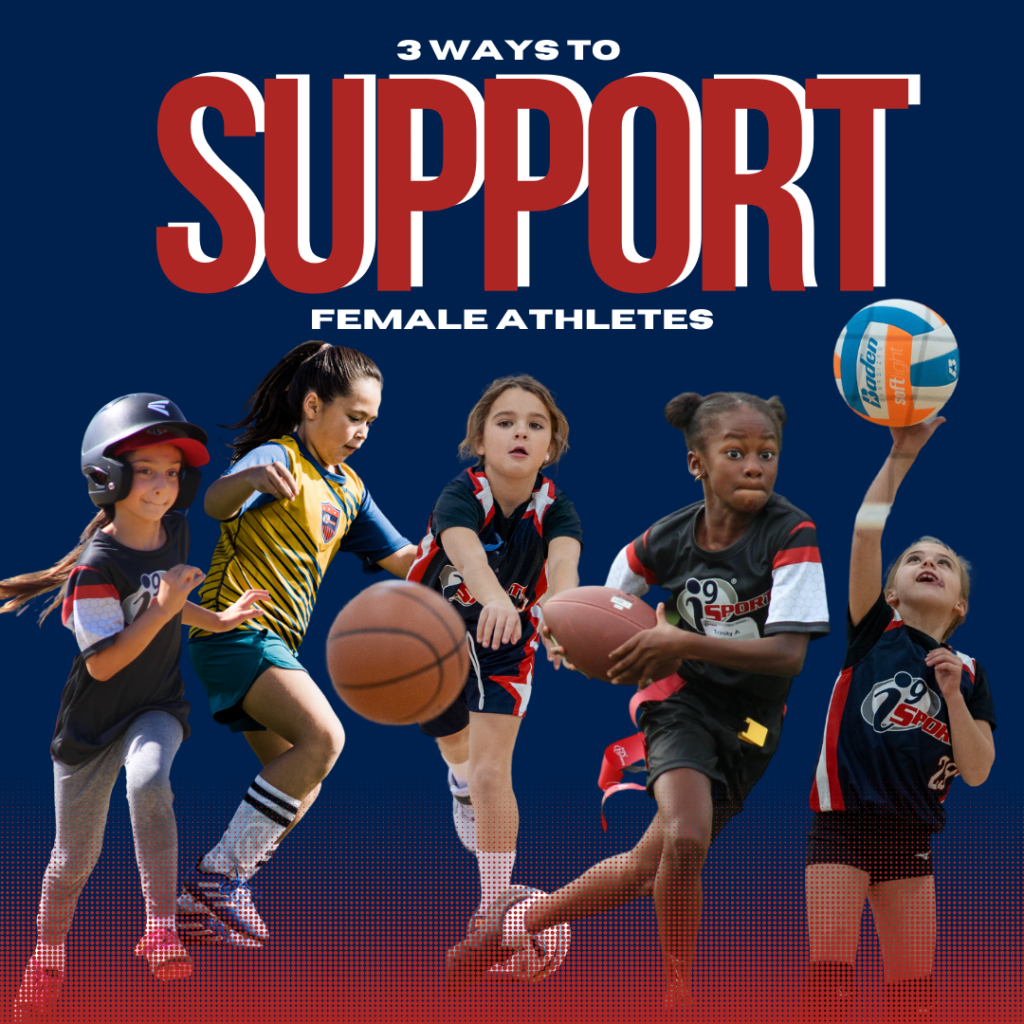 The title reads: "3 Ways to Support Female Athletes." Pictured are 5 cut outs of young girls playing sports in i9 Sports jerseys. From left to right one is running to the right with a baseball helmet on, one is kicking a soccer ball to the right, one is throwing a basketball towards you, one is running with a football in her hands, and one is jumping up to hit a volleyball.